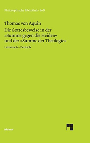 Die Gottesbeweise: In der »Summe gegen die Heiden« und der »Summe der Theologie«. Zweisprachige Ausgabe (Philosophische Bibliothek)